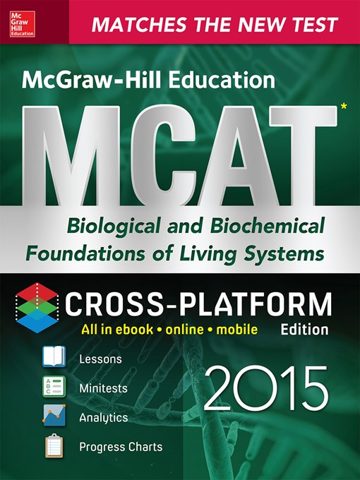 Title details for McGraw-Hill Education MCAT Biological and Biochemical Foundations of Living Systems 2015, Cross-Platform Edition by George J. Hademenos - Wait list